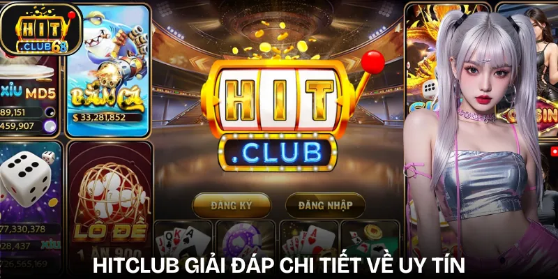 hitclub co uy tin khong giai dap